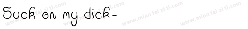 Suck on my dick字体转换